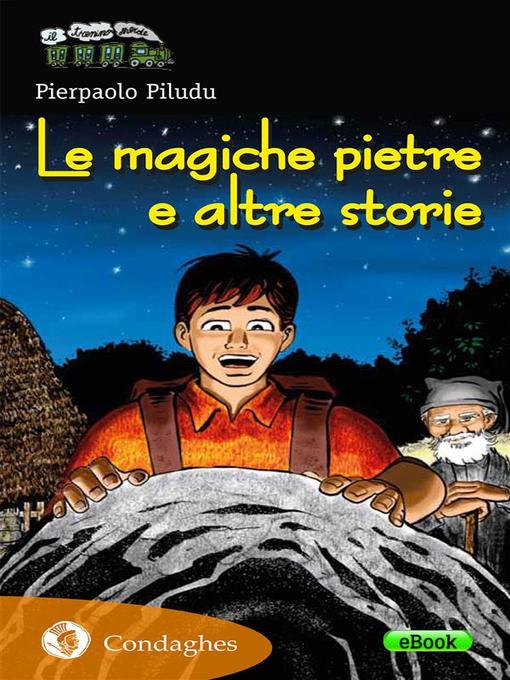 Title details for Le magiche pietre e altre storie by Pierpaolo Piludu - Available